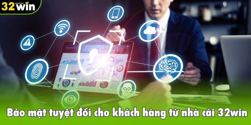 Bảo mật tuyệt đối cho khách hàng từ nhà cái 32win