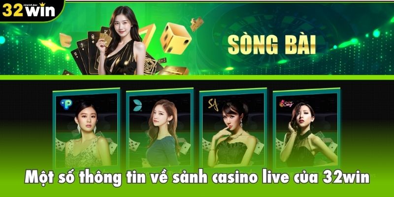 Một số thông tin về sảnh casino live của 32win