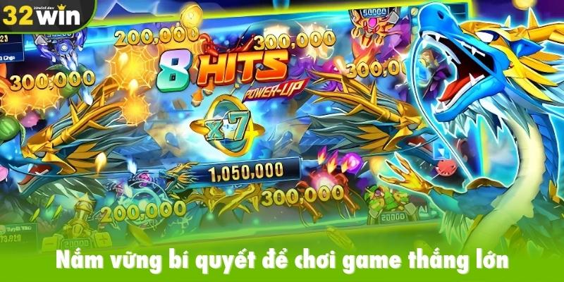Nắm vững bí quyết để chơi game bắn cá thắng lớn