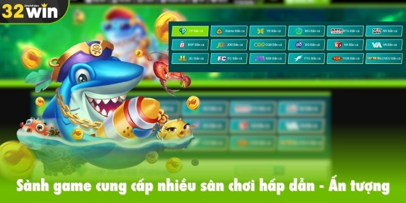 Sảnh game cung cấp nhiều sân chơi hấp dẫn, ấn tượng