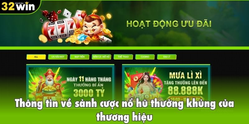 Thông tin về sảnh cược nổ hũ thưởng khủng của thương hiệu